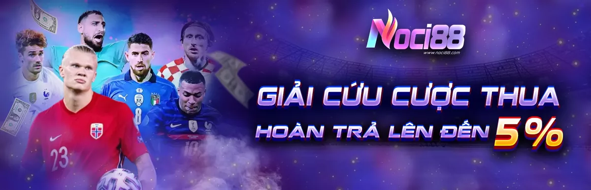 Noci88 giải cứu cược thua - hoàn trả